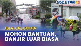 BANJIR JOHOR  Perlukan Bantuan Kerajaan Persekutuan Negeri Lain [upl. by Leunam]