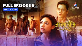 FULL EPISODE 6  Naagarjuna  Ek Yoddha  Vasuki Ne Kiya Arjun Ko Aagaah  नागार्जुन–एक योद्धा [upl. by Nidroj7]