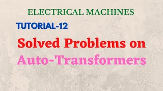 Electrical Machines  Tutorial  12  Autotransformers [upl. by Fricke615]