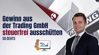 Gewinn aus der Trading GmbH STEUERFREI ausschütten  so gehts [upl. by Williamsen]