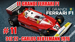 LE GRANDI FERRARI F1 11  312 T2  CARLOS REUTEMANN 1976  Centauria  Edicola [upl. by Naelopan]