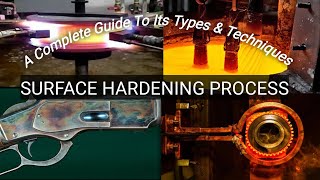 Surface Hardening Process  A Complete Guide To Its Types and Techniques [upl. by Vocaay591]