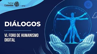 Diálogos  Vl Foro de Humanismo Digital [upl. by Eitra]