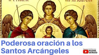 Poderosa oración a los Santos Arcángeles [upl. by Gil]