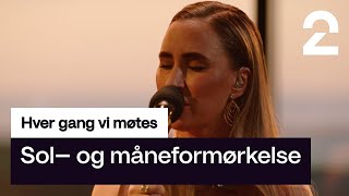 Ingrid Helene tolker Sol– og måneformørkelse av William Kristoffersen  Hver gang vi møtes  TV 2 [upl. by Wymore]