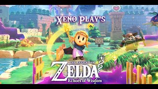 Xeno Plays Legend of Zelda echoes of wisdom ep 15 [upl. by Enomsed]