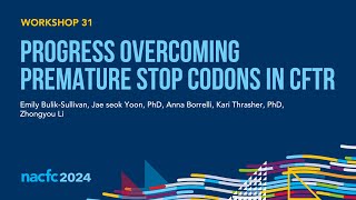 NACFC 2024  W31 Progress Overcoming Premature Stop Codons in CFTR [upl. by Erskine]