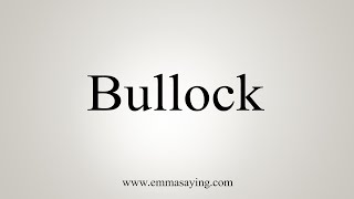 How To Say Bullock [upl. by Kashden]