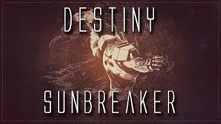 Destiny  Sunbreaker [upl. by Casaleggio]