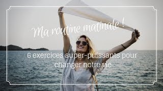 6 exercices pour changer de vie  Ma routine matinale [upl. by Gayelord332]