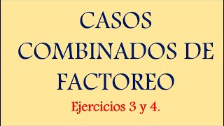 Casos Combinados de Factoreo  Ejercicios 3 y 4 [upl. by Meingoldas]