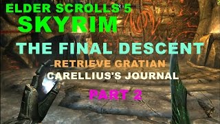 ELDER SCROLLS 5 SKYRIM THE FINAL DESCENT RETRIEVE GRATIAN CAERLLIUSS JOURNAL PART 2 [upl. by Jeggar]