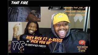 RIKY RICK x AREECE  PICK YOU UP OFFICIAL MUSIC VIDEOThatfire Reaction [upl. by Phelgon]