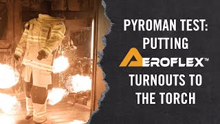 PyroMan Putting AeroFlex Turnouts to the Torch [upl. by Aehsel]