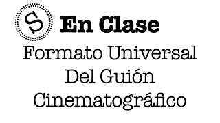 Formato Universal del Guión Cinematográfico  En Clase [upl. by Marfe]