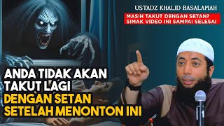 Pahami Ini Maka Anda Tidak Takut Hantu Lagi  Ustadz Khalid Basalamah [upl. by Aisek194]