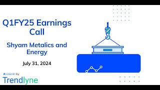 Shyam Metalics and Energy Earnings Call for Q1FY25 [upl. by Eimmas]