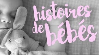 Histoires de bébés [upl. by Orelie]