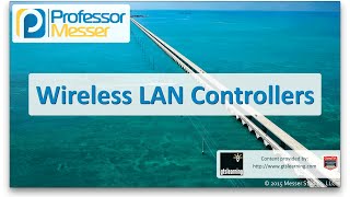 Wireless LAN Controllers  CompTIA Network N10006  12 [upl. by Aden]