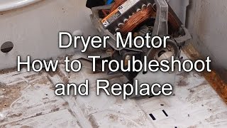 How to Troubleshoot and Replace your Dryer Motor [upl. by Ros]