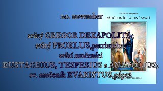 20 november sv GREGOR DEKAP sv PROKLUS sv muč EUSTACHIUS TESPESIUS a ANATOLIUS [upl. by Arias]