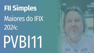 FII Simples  Maiores do IFIX 2024 PVBI11 [upl. by Azral161]