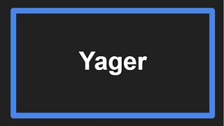 Meaning of Yager [upl. by Alrahc]