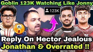 Reality Of Hector Jealous Of Jonathan 😮Goblin Get 100k Watching Like Jonathan 🥵 Jonathan Overrated 😲 [upl. by Cirillo]