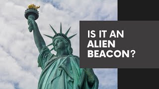 Is the Statue of Liberty Hiding an Alien Beacon [upl. by Firman]