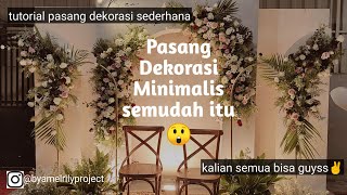 Cara Pasang Dekorasi Pelaminan  Minimalis Sederhana [upl. by Acinehs890]