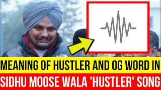 Meaning Of Hustler And OG Word In SIDHU MOOSE WALA Latest Song Hustler [upl. by Aratahc]