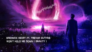 Brennan Heart ft Trevor Guthrie  Wont Hold Me Down Gravity HQ Edit [upl. by Nivri]