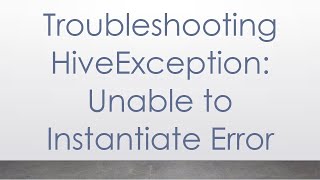 Troubleshooting HiveException Unable to Instantiate Error [upl. by Sixela]