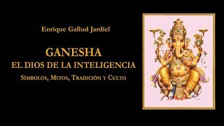 Ganesha El dios de la inteligencia  Enrique Gallud Jardiel [upl. by Lehsreh387]