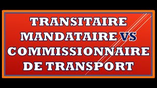 Transitaire mandataire VS commissionnaire [upl. by Retsam975]