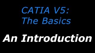 CATIA V5 The Basics  Tutorial 1  An Introduction [upl. by Bravar667]