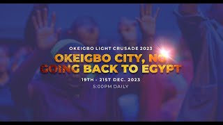 OKEIGBO LIGHT CRUSADE 2023  NO GOING BACK TO EGYPT  DAY 3  21122023 [upl. by Flosser]