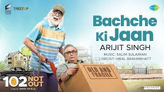 Bachche Ki Jaan  102 Not Out  Amitabh Bachchan  Rishi Kapoor  Arijit Singh  Salim  Sulaiman [upl. by Aileek]