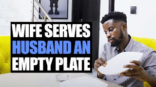 Wife Serves Husband An Empty Plate  Moci Studios [upl. by Atekihc]