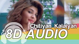 Chittiyaan Kalaiyaan  8D Audio Song  Roy  Kanika Kapoor [upl. by Macdonell681]