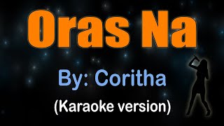 ORAS NA  Coritha KARAOKE VERSIONCOVER [upl. by Constantino717]