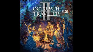 30  Octopath Traveler II Exploring New Delsta [upl. by Eitsym]