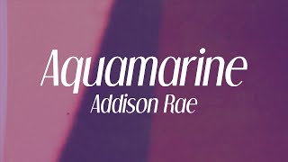 Addison Rae  quotAquamarinequot lyrics [upl. by Armilda]