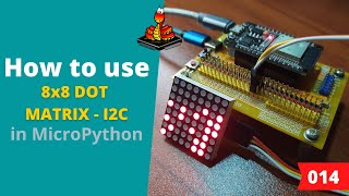 014  MicroPython TechNotes 8x8 Dot Matrix Display  I2C [upl. by Turrell934]