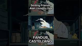 Smiling Friends Alan compra clips FANDUB CASTELLANO  smilingfriends fandub shorts [upl. by Favian]