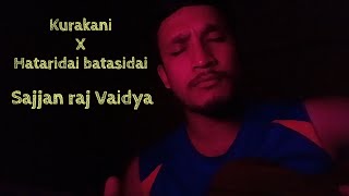 Kurakani X Hataridai batasidai sajjanrajvaidya by Beewake Shrestha [upl. by Dahl]