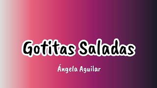 Ángela Aguilar  Gotitas Saladas Letra [upl. by Yalahs]