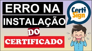 CERTISIGN  Erro na Instalação Do Certificado Digital [upl. by Attenehs727]