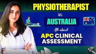 All About APC Clinical Assessment  APC Exam for Physiotherapist in Australia  Clinical Assessment [upl. by Rahmann]