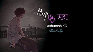 Maya  Ashutosh KC  माया  Rikin Crestha [upl. by Myrwyn]